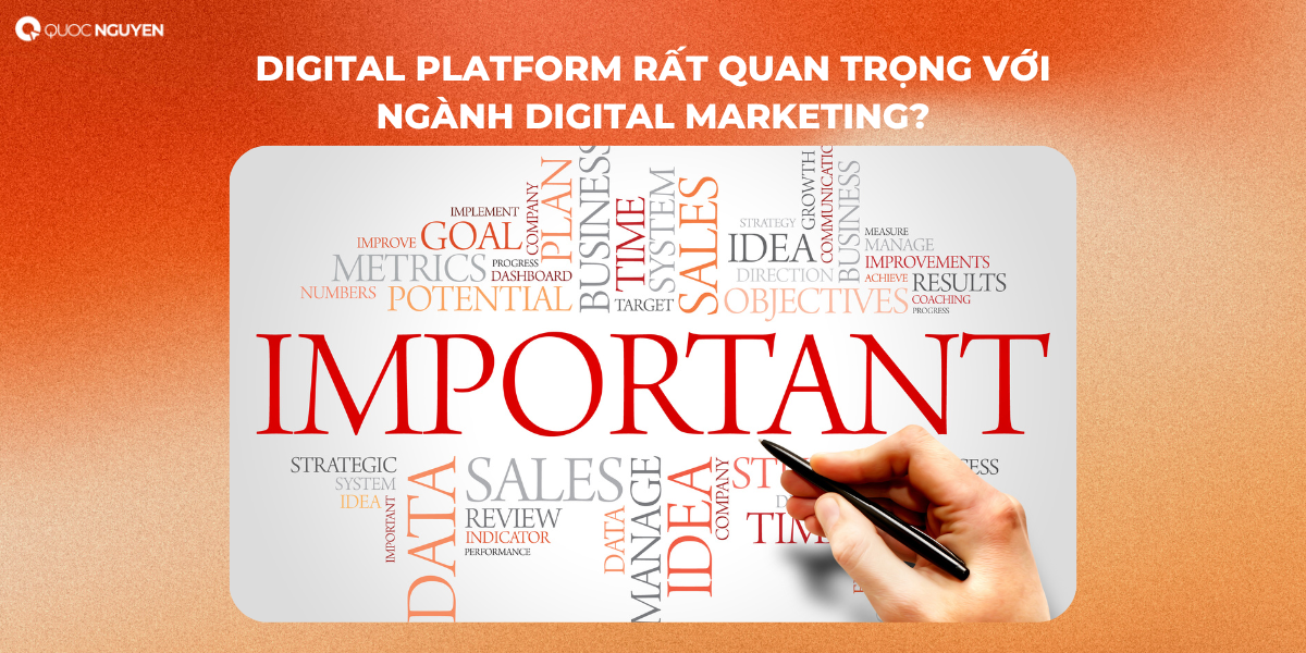 Digital Platform rất quan trọng với ngành Digital Marketing?
