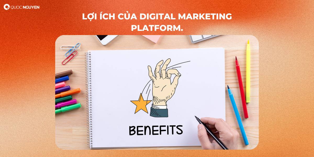 Lợi ích của Digital Marketing Platform.